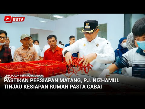 PASTIKAN PERSIAPAN MATANG, PJ NIZHAMUL TINJAU KESIAPAN RUMAH PASTA CABAI