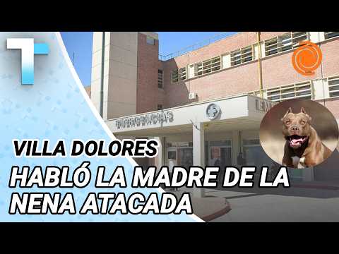 "LE ABRÍ LA MANDÍBULA PARA QUE SUELTE A MI HIJA": Habló la madre de la niña atacada por un PITBULL