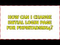How Can I Change Initial Login Page For PhpMyAdmin4