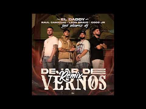 el daddy x raul camacho x leon bravo x coco jr x javi alvarez dj -  dejar de vernos ( remix 2022)