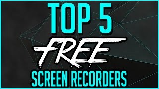 Top 5 Best FREE Screen Recording Software 2016-2017