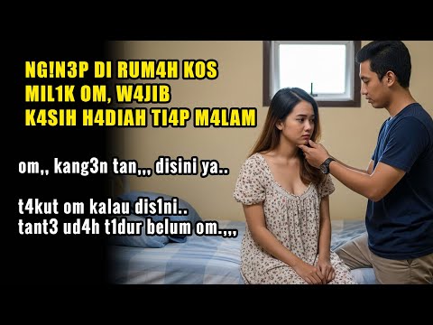 KISAH NYATA !! KEPONAKAN NGINEP DI RUMAH KOS-CERITA ROMANTIS