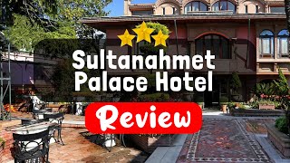 Sultanahmet Palace Hotel Istanbul Review - Should You Stay At This Hotel?