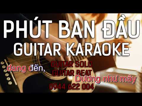 KARAOKE GUITAR - PHÚT BAN ĐẦU - Vũ - Tone Nam Trầm dễ hát - Guitar beat Solo