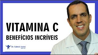 VITAMINA C - QUAIS SÃO OS BENEFÍCIOS INDISPENSÁVEIS PARA VOCÊ | Dr. Gabriel Azzini