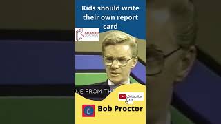 Kids should write their own report card #bobproctor #thinkingintoresults #mindset