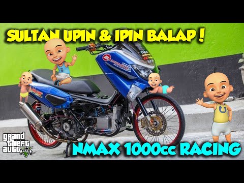 SULTAN UPIN IPIN MODIF NMAX 1000CC HEREX DRAG KENCNAG - GTA V MOD UPIN & IPIN EPISODE SPESIAL