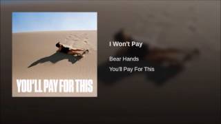 Bear Hands - I Wont Pay