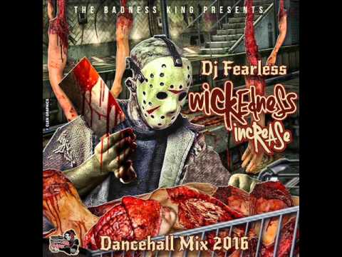 DJ FearLess - Wickedness Increase (Dancehall Mix 2016)