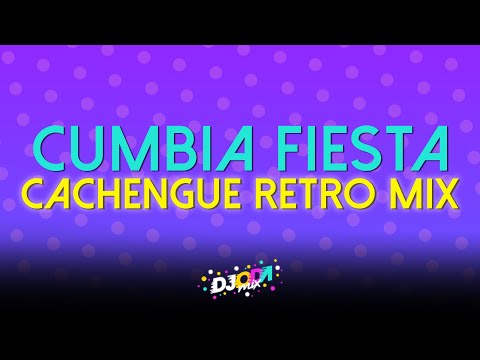 Cumbia Fiesta - Cachengue Retro Mix