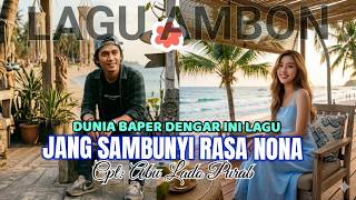 Download lagu JANG SAMBUNYI RASA NONA 'Lagu Ambon Paling Beper mp3
