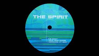 The Spirit - The Spirit (Into Your Hands, I Command My Body) (Spiritual Mix)