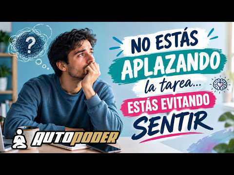 No estás aplazando la tarea... estás evitando sentir
