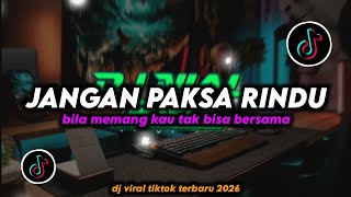 Download lagu DJ Bila Memang Kau Tak Bisa Bersama - Jangan Paksa Rindu Remix Viral TikTok Terbaru 2026 Full Bass mp3