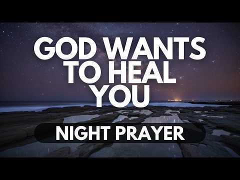God Heals the Brokenhearted | A Night Prayer for Inner Healing