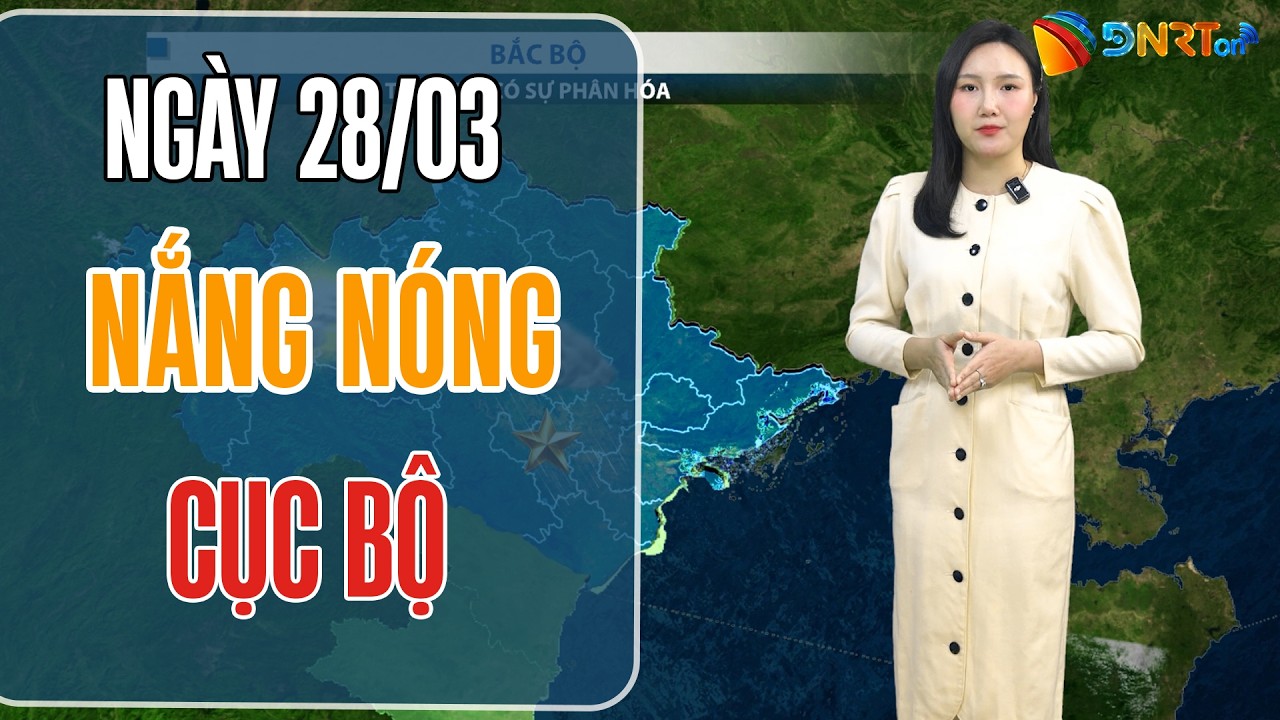 Thời tiết ngày mới 28/03 | Duyên hải Nam Trung Bộ nắng ráo, xuất hiện nắng nóng cục bộ trên 35 độ