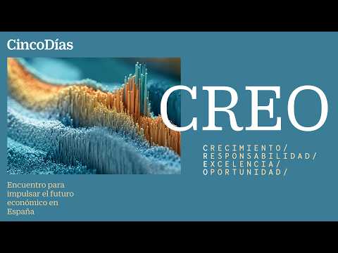 CREO 2026: Foro de reflexión y debate sobre el futuro económico y social de España | DÍA 2