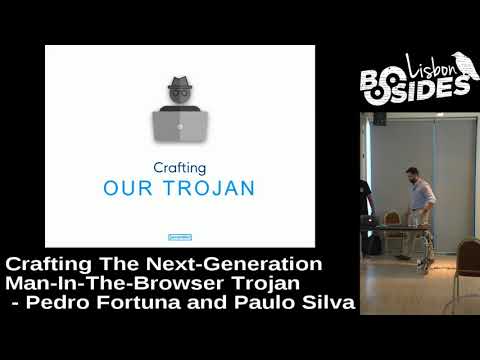 BSides Lisbon 2017 - Crafting the next-generation Man-in-the-Browser Trojan by P. Fortuna & P. Silva
