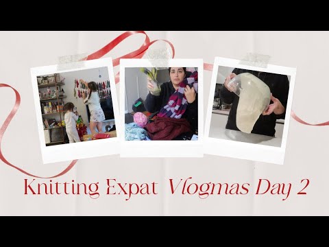 Knitting Expat Vlogmas - Day 2!