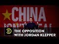 The Opposition with Jordan Klepper - China Isn