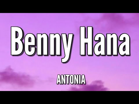 ANTONIA x Pitt Leffer x Guilty Pleasure - Benny Hana | (Song Lyrics)