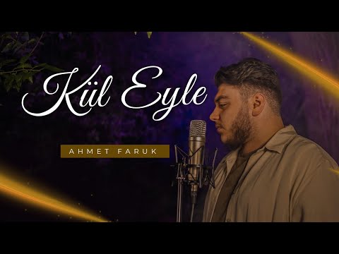Ahmet Faruk - KÜL EYLE
