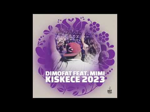 DiMOFAT feat MiMi - Kiskece 2023