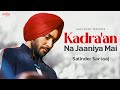 Kadra An Na Jaaniya Mai Song Music Video Sharminda Satinder Sartaaj Trending Punjabi Song