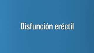 Disfunción Eréctil: Causas y Opciones de Tratamiento | Dr Juan José Andino | UCLA Health