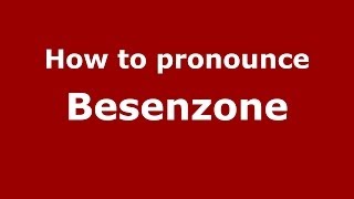 How to pronounce Besenzone