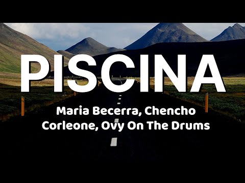 Maria Becerra, Chencho Corleone, Ovy On The Drums - PISCINA (Letra/Lyrics)