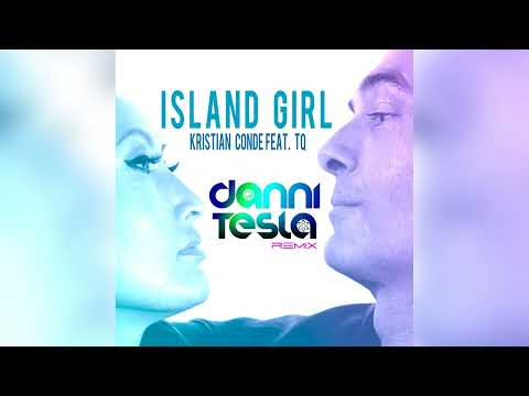 Kristian Conde feat TQ Island Girl (Danni Tesla Remix)