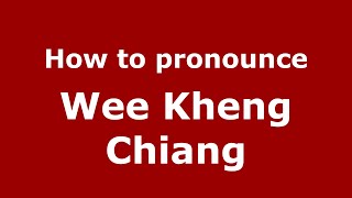 How to pronounce Wee Kheng Chiang