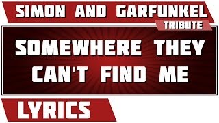 Somewhere They Can't Find Me - Simon And Garfunkel tribute - Lyrics