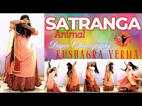 Satranga Song Dance | Animal | Semi-Classical Dance Choreography | Kushagra Verma Choreography