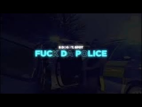 S Dog x  Spot - F Da Police ( Lyric Video )