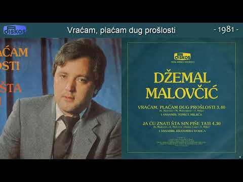 Dzemal Malovcic - Vracam, placam dug proslosti - (Audio 1981)