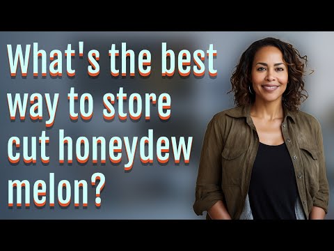 What's the best way to store cut honeydew melon?