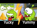 Om Nom Eats Yummy And Yucky Food Kids Learning Videos Learn English With Om Nom