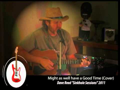 Dave Reed - Might as well have a Good Time (Cover)