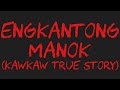 ENGKANTONG MANOK Kawkaw True Story