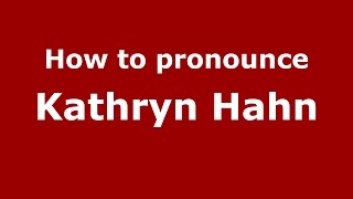 How to pronounce Kathryn Hahn