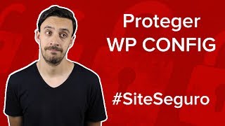 Arquivo wp-config.php - Como Proteger (Site Seguro)
