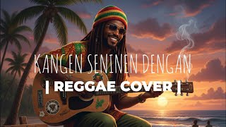 Download lagu Lagu Sasak Terbaru KANGEN SENINEN DENGAN cover Reggae mp3 Download lagu Lagu Sasak Terbaru KANGEN SENINEN DENGAN cover Reggae mp3