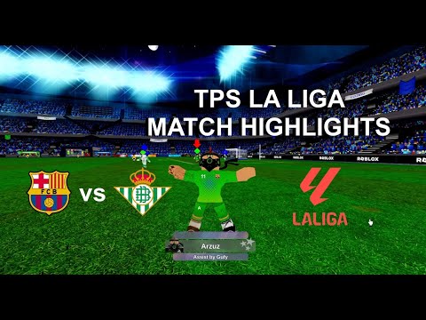 TPS Barcelona vs Real Betis highlights LA LIGA - ROBLOX WILDEST ENDING