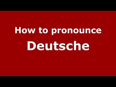 How to pronounce Deutsche