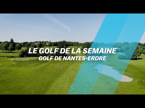 Le Golf de la semaine : Golf de Nantes-Erdre