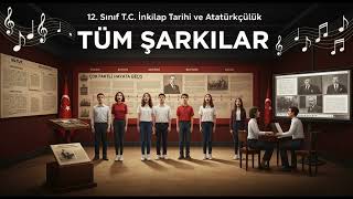 12. SINIF T.C. İNKILAP TARİHİ VE ATATÜRKÇÜLÜK Tüm Şarkılar V2