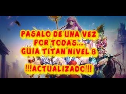 como pasar Titan Nivel 8 guía ACTUALIZADA!!!! Guía Titan nivel 8/ Saint Seiya Awakening