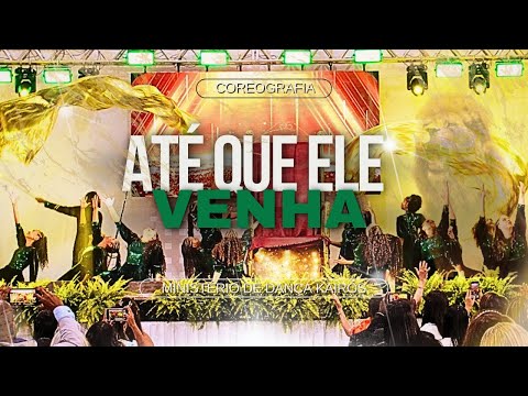 Ministração Kairós - Coreografia - Até que Ele Venha, Unção pelo Ar, Escape, Pode Morar Aqui